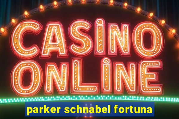 parker schnabel fortuna
